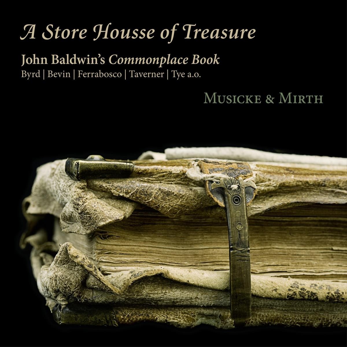 Musicke & Mirth - A Store Housse Of Treasure - John Baldwin's Commonplace Book