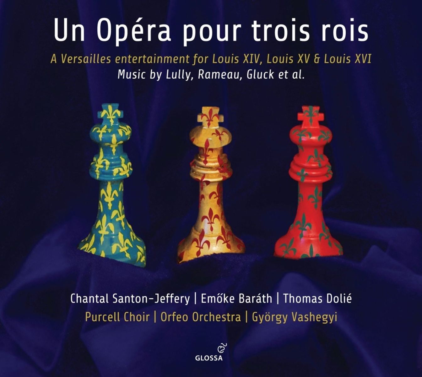 Afbeelding van Chantal Santon-Jeffery, Emoke Barath, Thomas Dolié, Purcell Choir - Un Opéra Pour Trois Rois