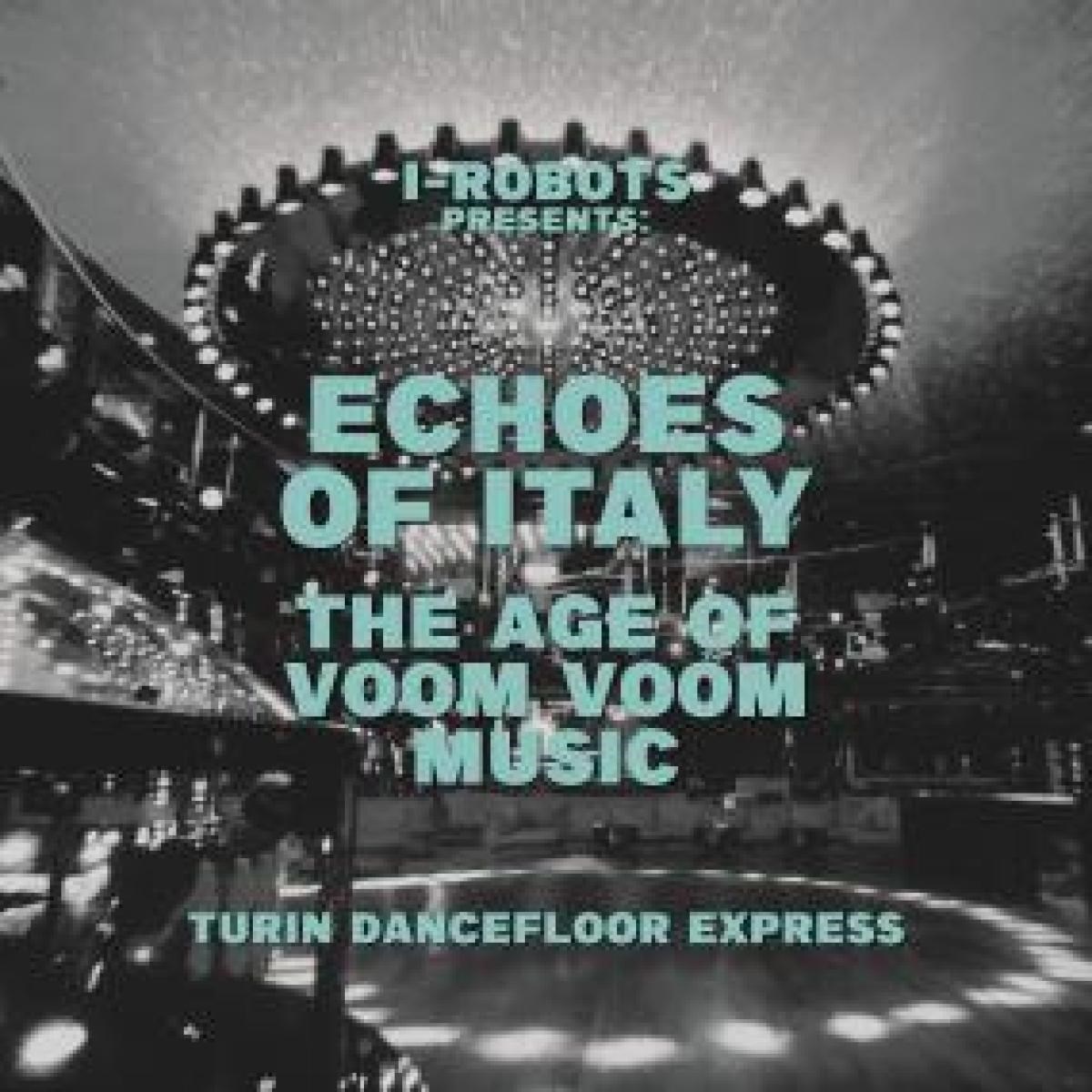 Afbeelding van Various Artists - I-Robots Presents: Turin Dancefloor Express, The Age Of Voom Voom Music
