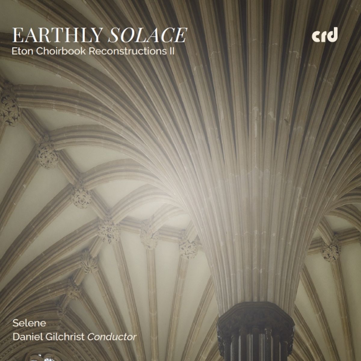 Afbeelding van Selene, Daniel Gilchrist - Earthly Solace: Eton Choirbook Reconstructions Ii