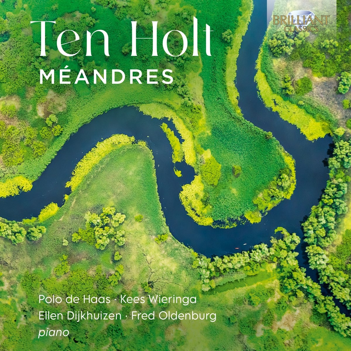 Polo De Haas, Kees Wieringa, Ellen Dijkhuizen & Fred Oldenburg - Ten Holt: Méandres