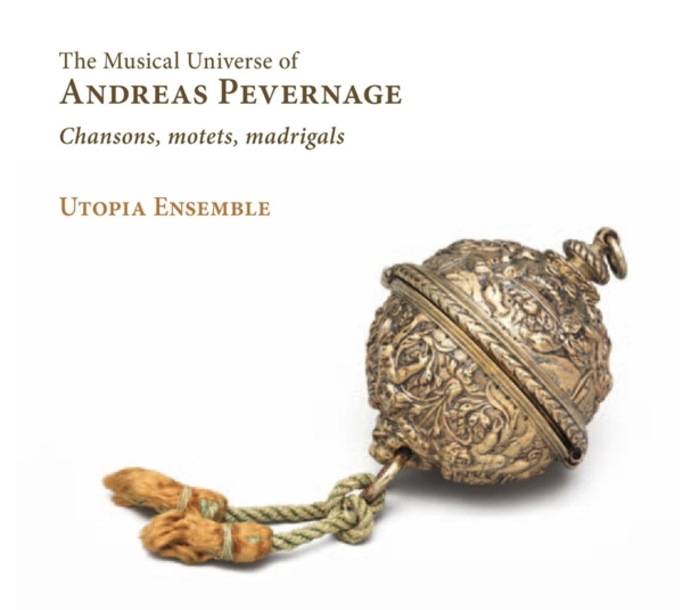 Utopia Ensemble - The Musical Universe Of Andreas Pevernage