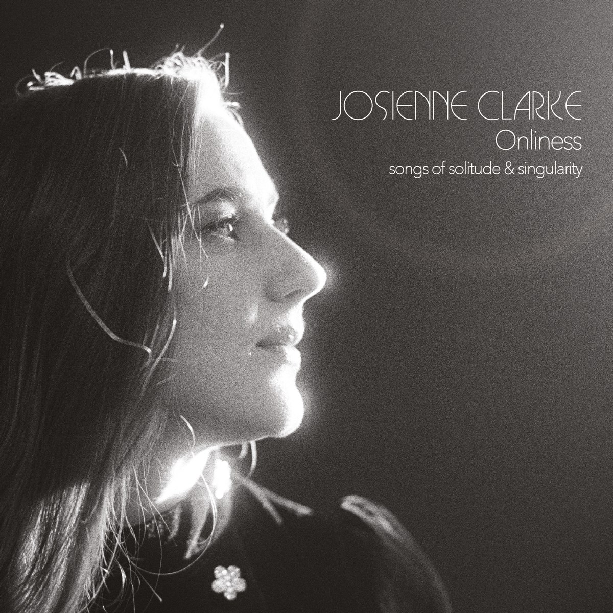 Josienne Clarke - Onliness (Songs Of Solitude & Singularity)