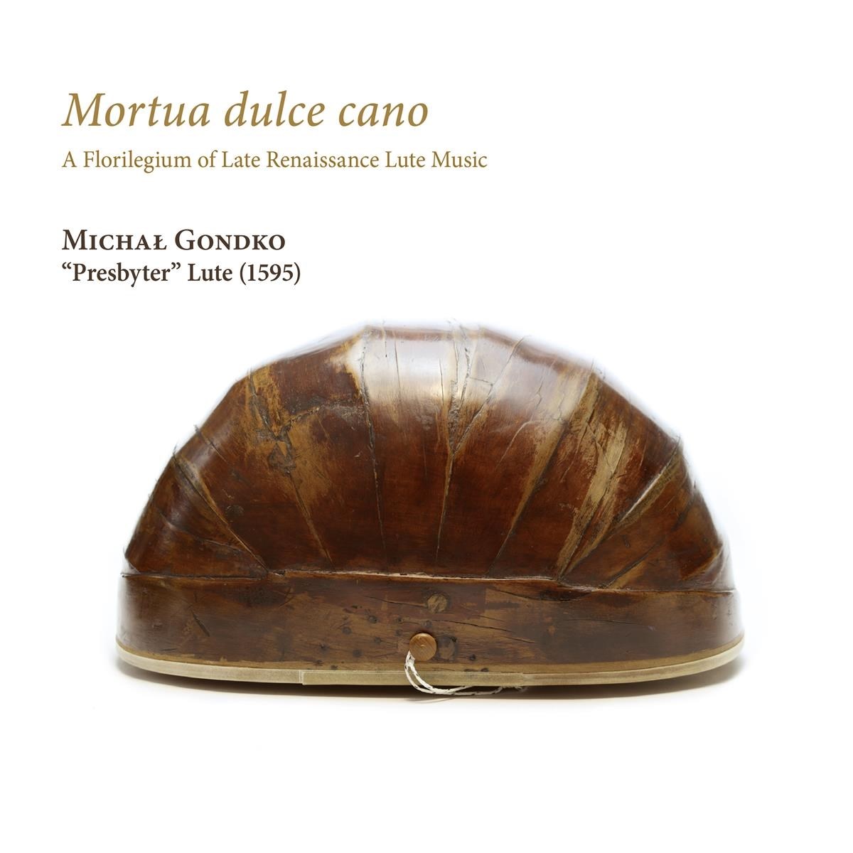Afbeelding van Michal Gondko - Mortua Dulce Cano (A Florilegium Of Late Renaissance Lute Music)