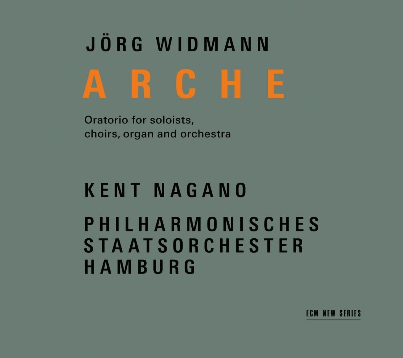 Kent Nagano, Philharmonisches Staatsorchester Hamburg - Widmann: Arche, Oratorio For Soloists, Choir, Organ And Orcehstra