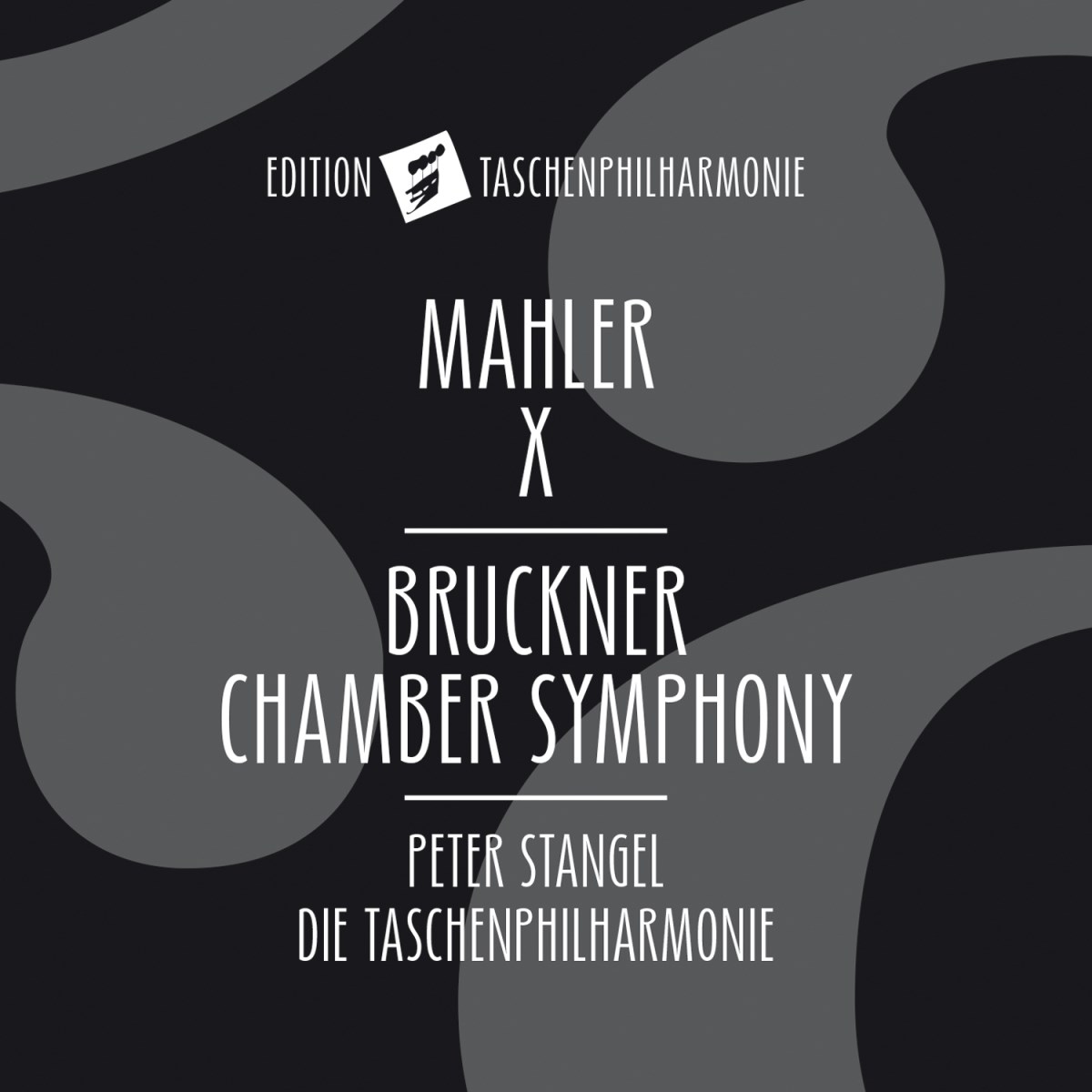 Die Taschenphilharmonie, Peter Stangel - Mahler X - Bruckner Chamber Symphony
