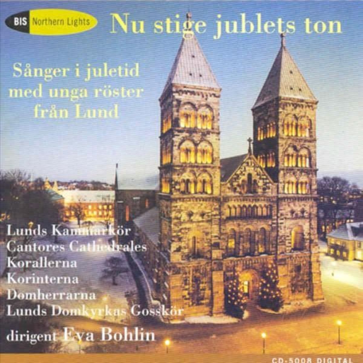 Lund Chamber Choir, Cantores Cathedral, Eya Bohlin - Christmas-Songs, Nu Stiger Jublets Ton