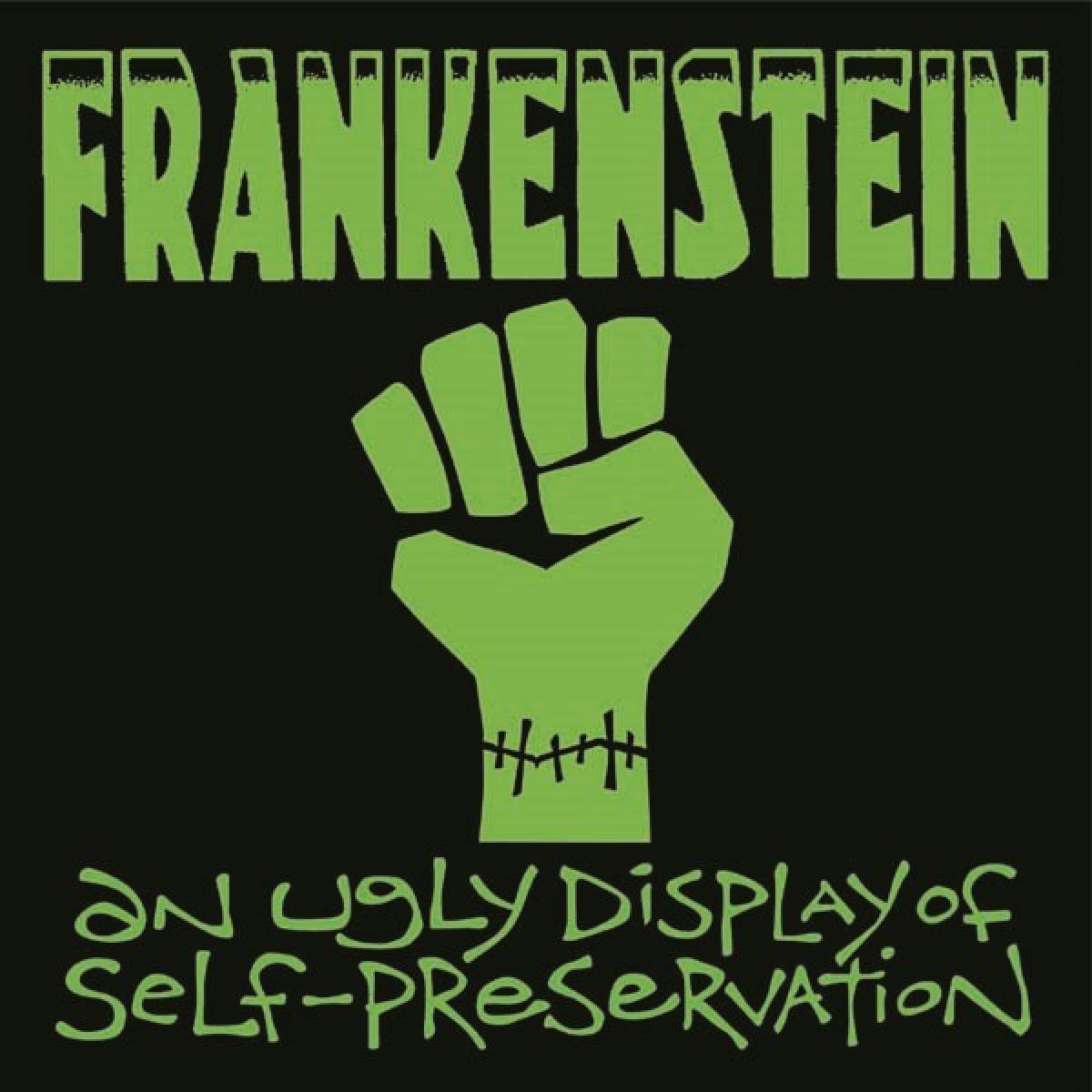 Frankenstein - An Ugly Display Of Self-Preservatin