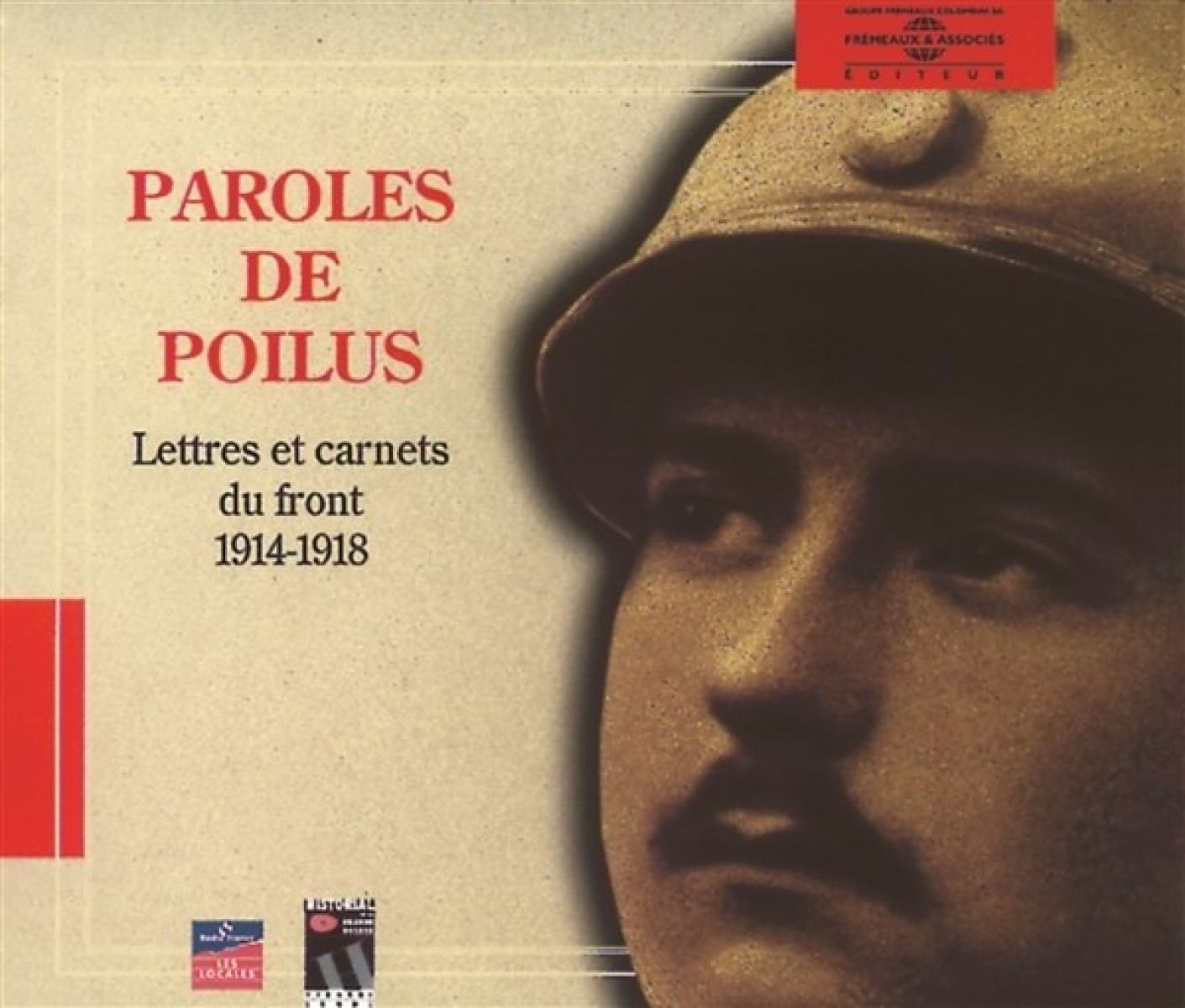 Jean-Pierre Guéno, Yves Laplume - Paroles De Poilus. Lettres Et Carnets Du Front 1914-1918