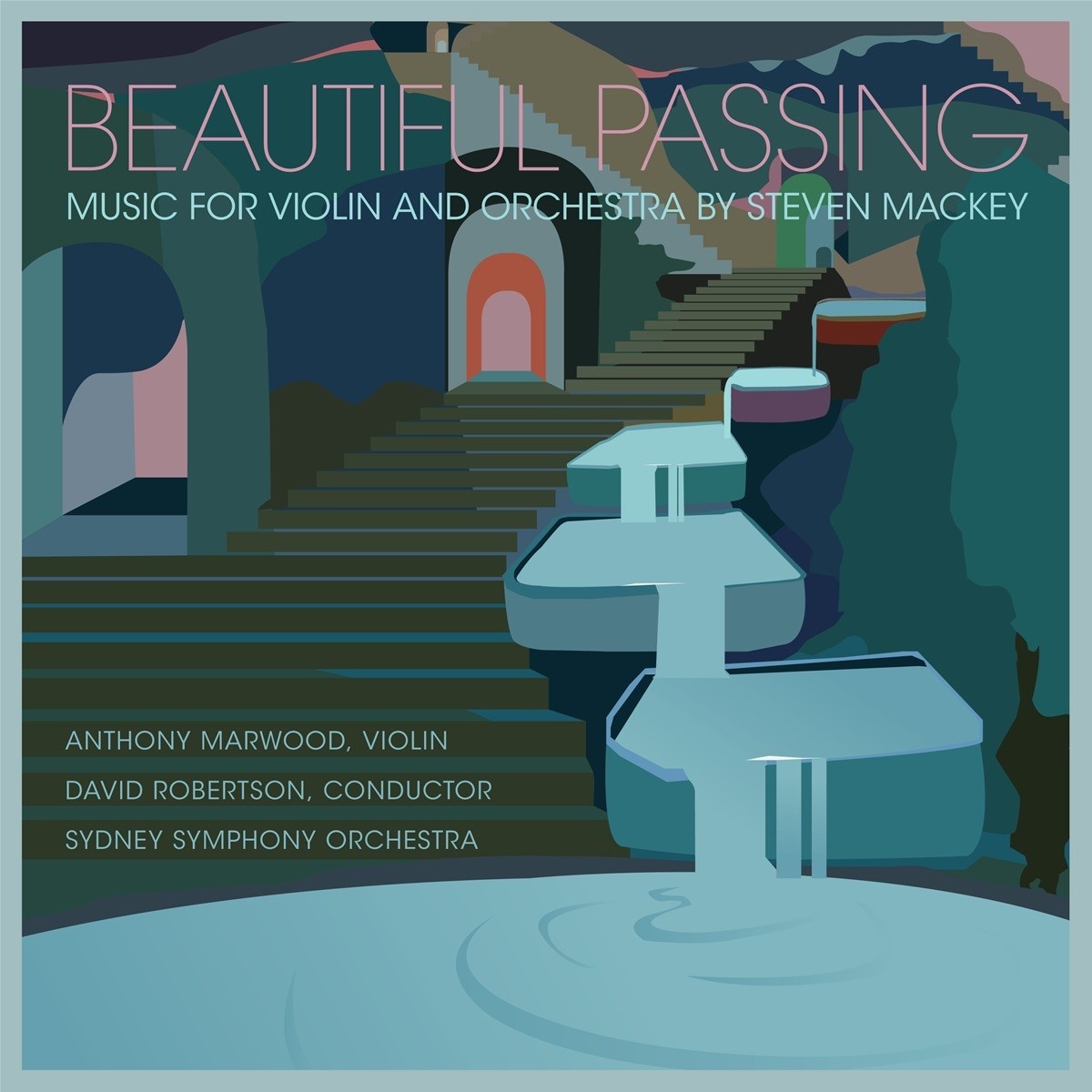 Anthony Marwood, Sydney Symphony Orchestra, David Robertson - Mackey: Beautiful Passing: Music For Violin And Orchestra