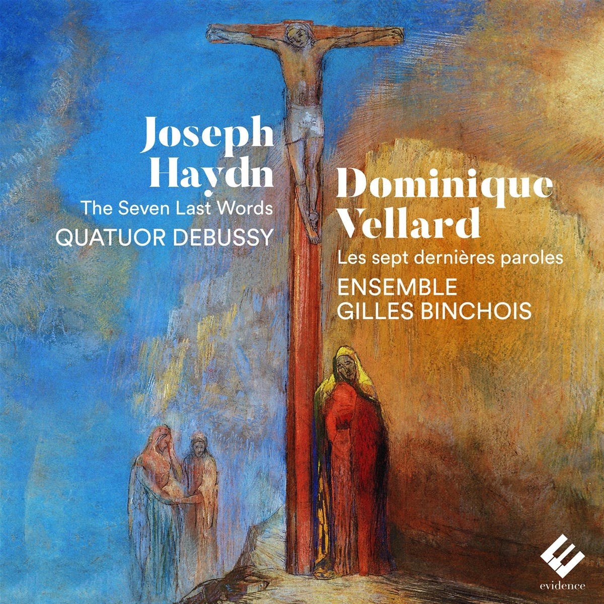 Dominique Vellard, Quatuor Debussy, Ensemble Gilles Binchois - Haydn: The Seven Last Words : Les Sept Dernières Paroles