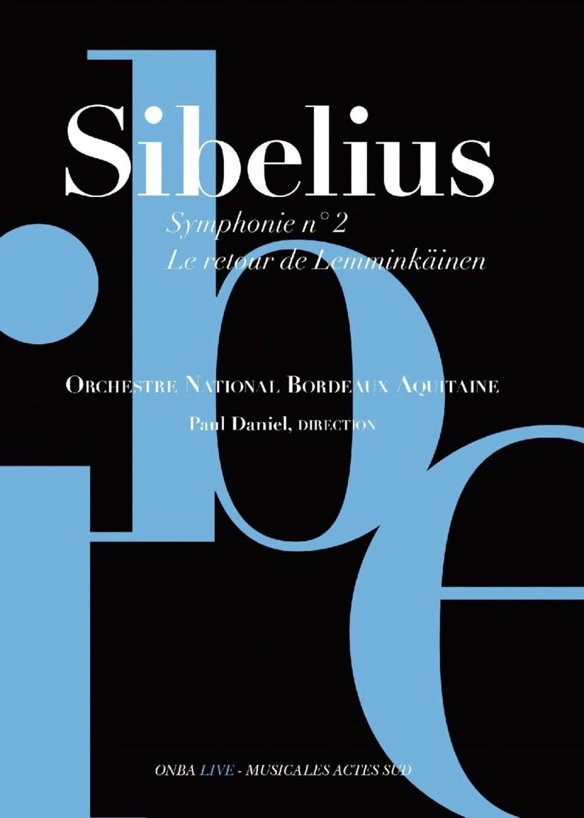 Orchestre National Bordeaux Aquitaine, Paul Daniel - Sibelius: Symphonie No 2 | Le Retour De Lemminkäinen