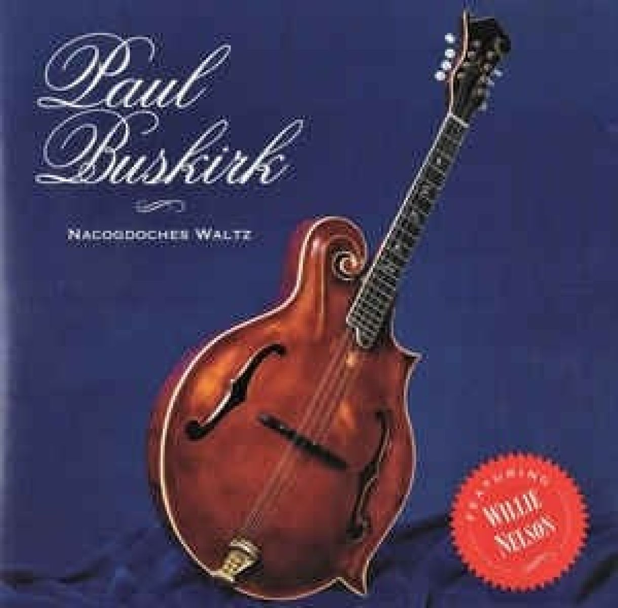 Paul Buskirk featuring Willie Nelson - Nacogdoches Waltz