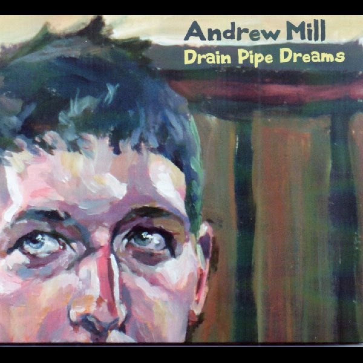 Andrew Mill - Drain Pipe Dreams