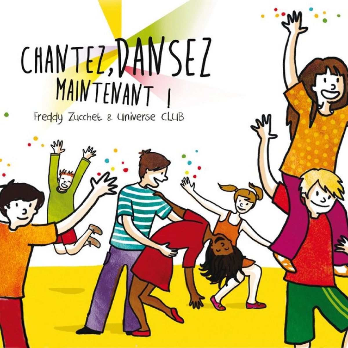 Zucchet Freddy & Universe Club - Chantez, Dansez Maintenant!