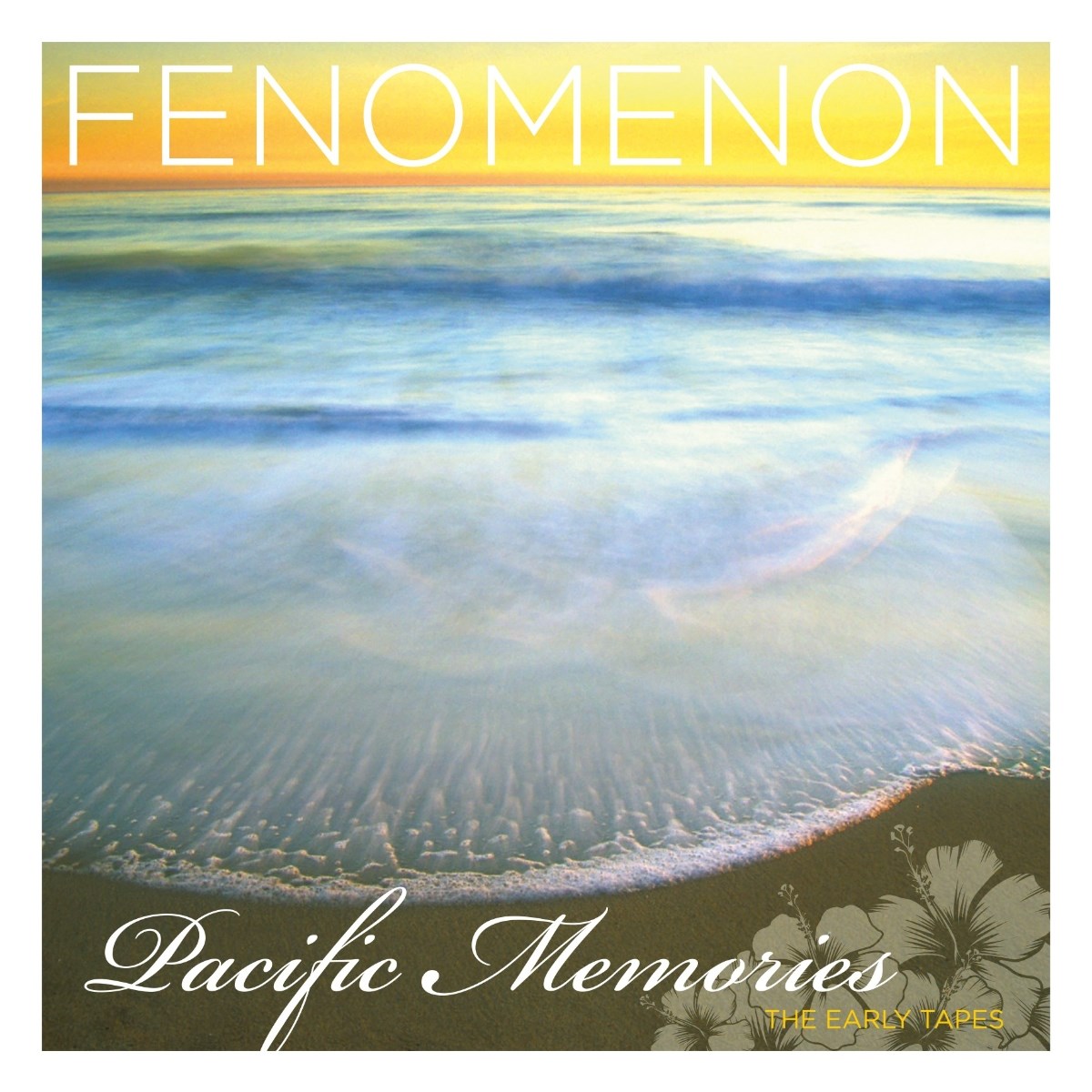 Fenomenon - Pacific Memories: The Early Tapes