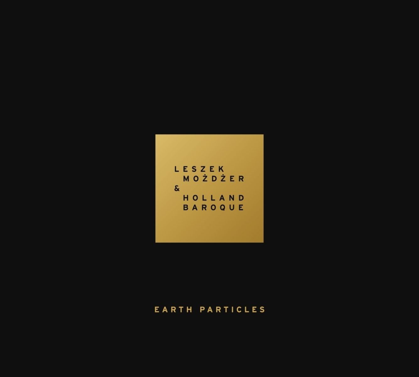 Leszek Mozdzer, Holland Baroque Society - Earth Particles