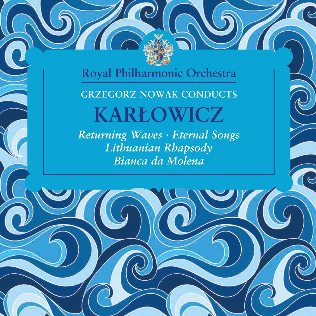 Royal Philharmonic Orchestra & Grzegorz Nowak - Karlowicz Orchestral Works
