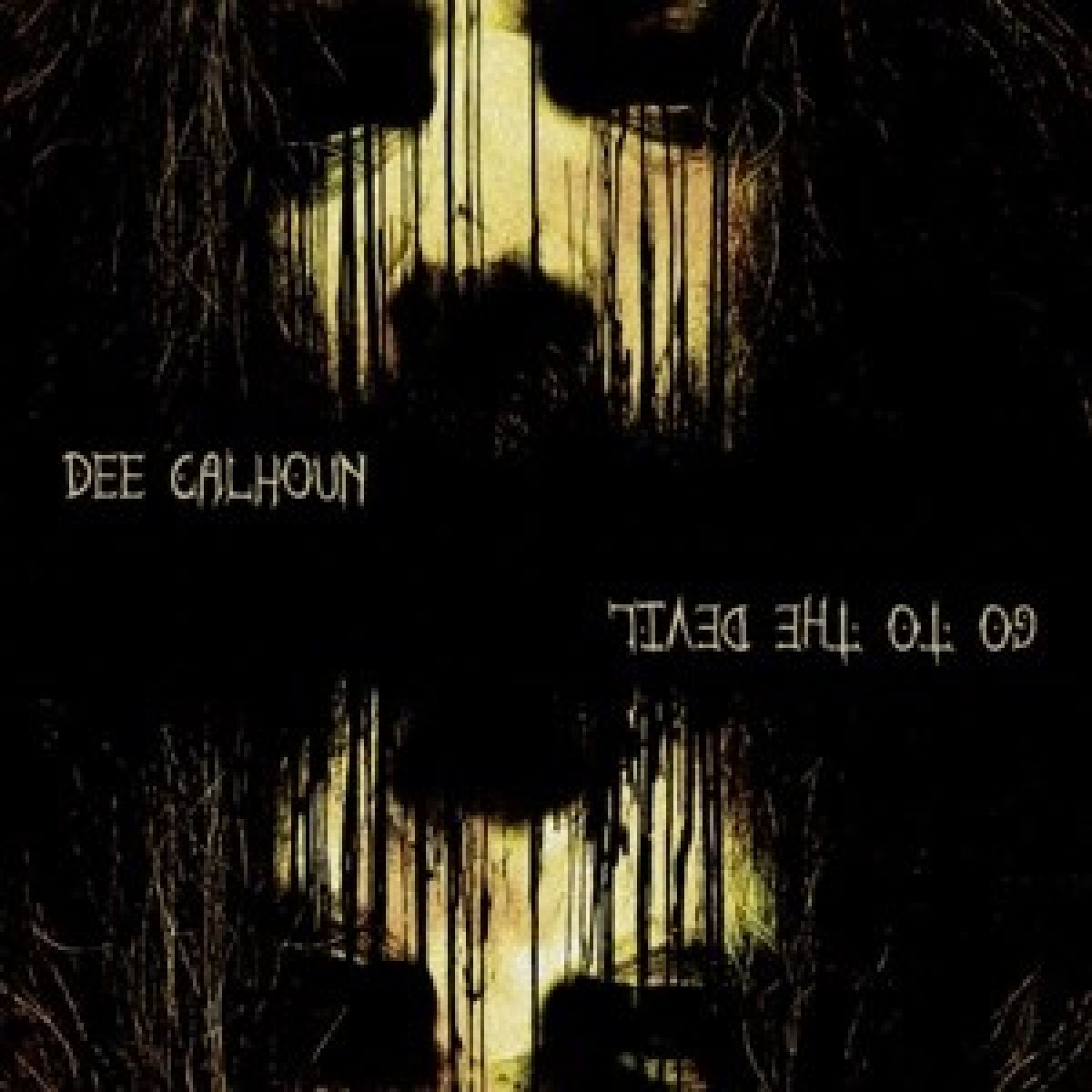 Dee Calhoun - Go To The Devil