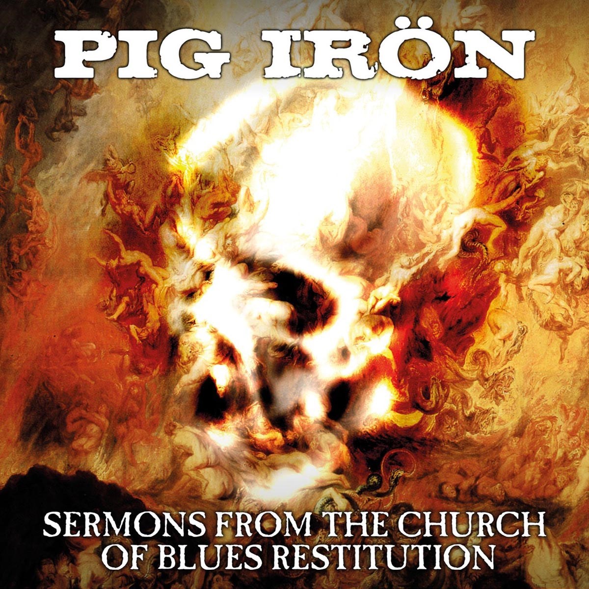 Pig Irön - Sermons From The Church Of Blues Restitution
