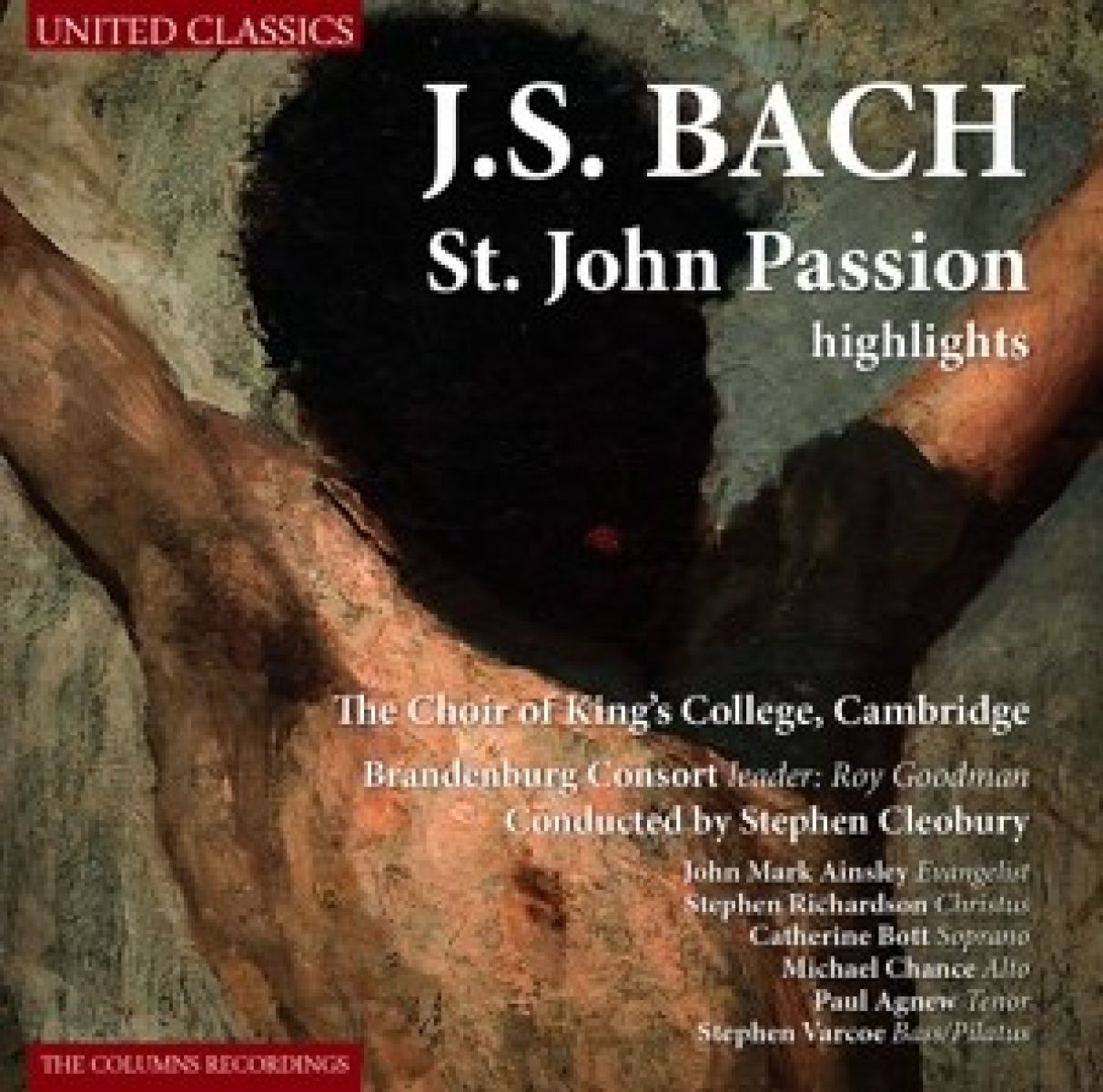 The Choir Of King's College Cambridge, Brandenburg Consort, Stephen Cleobury - J.S. Bach: St. John Passion (Highlights)