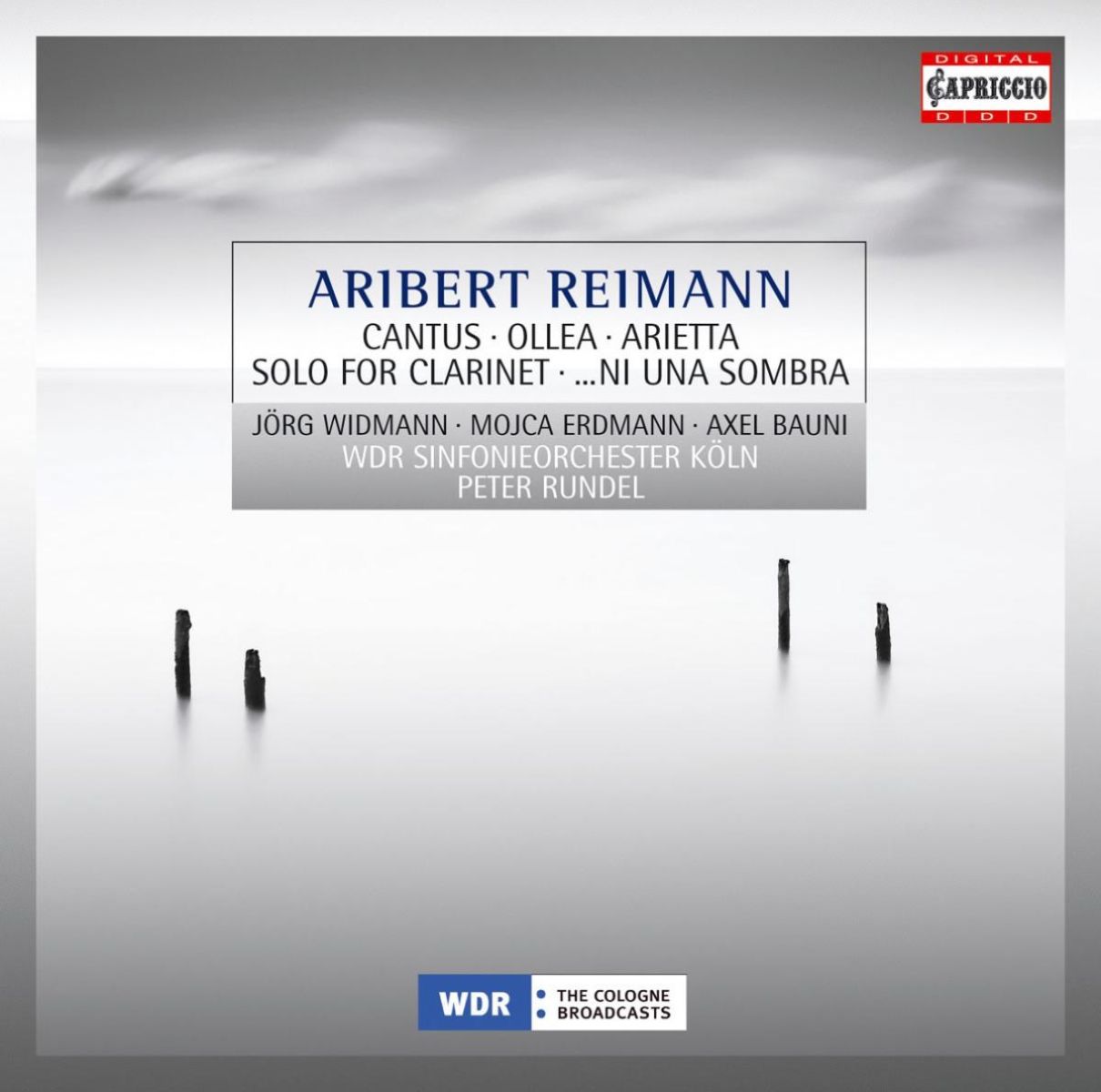 Jörg Widmann, Mojca Erdmann, Axel Bauni, WDR Sinfonieorchester Köln, Peter Rundel - Reimann: Cantus, Ollea, Arietta, Solo for clarinet, ...Ni Una Sombra