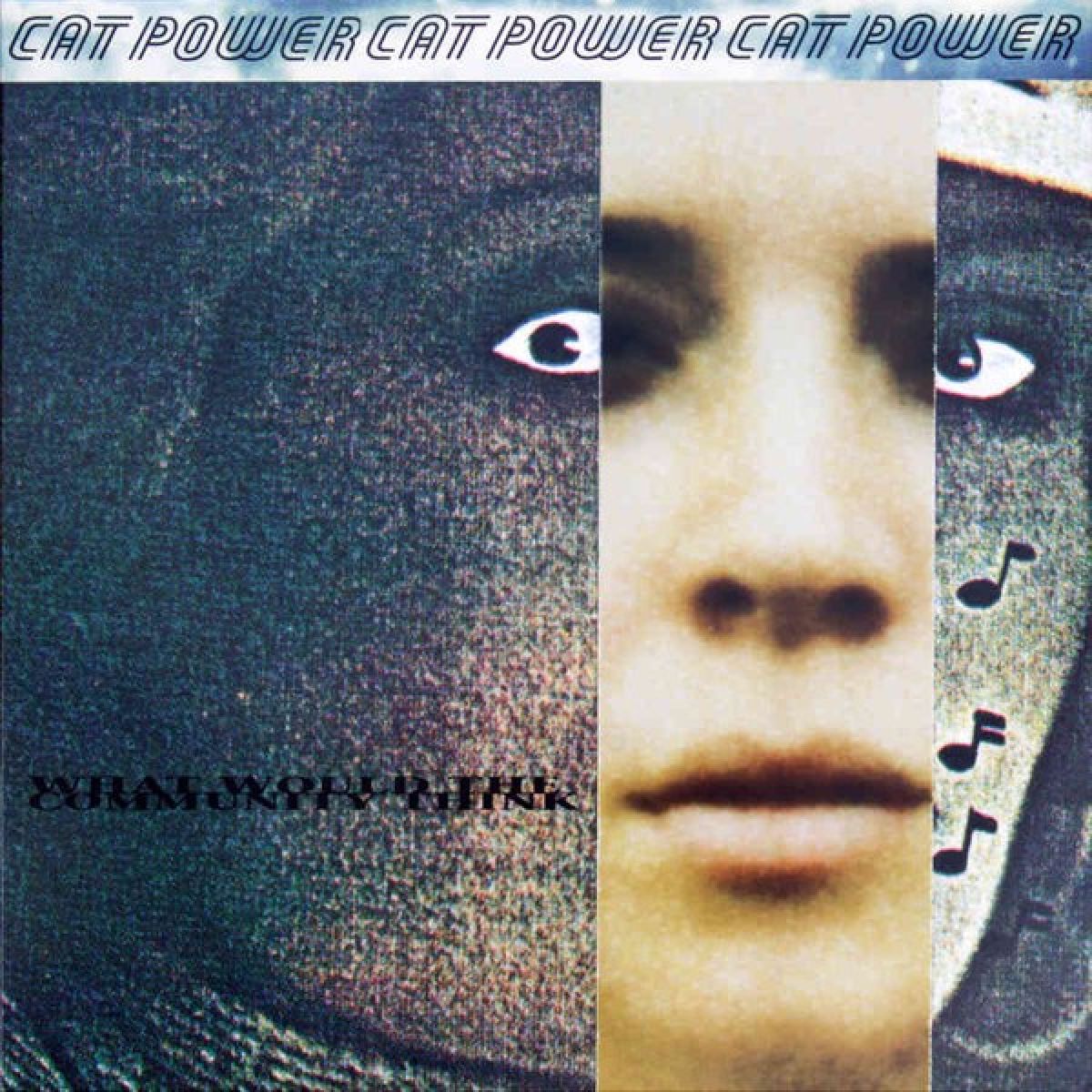 Cat Power - What Would The Community Think