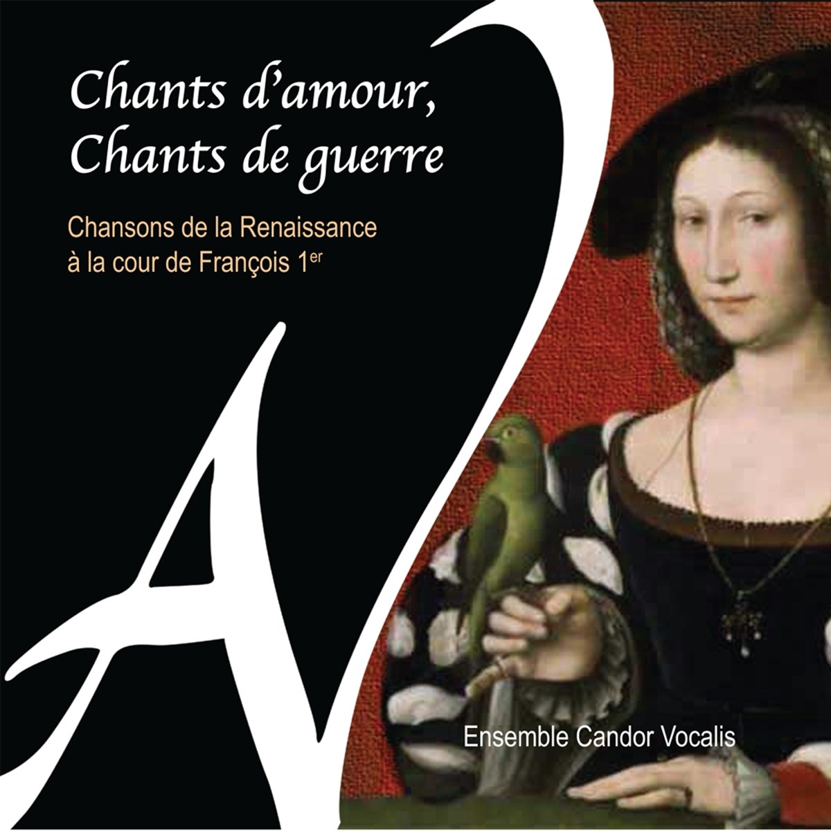 Afbeelding van Ensemble Candor Vocalis - Songs Of Love, Songs Of War (Renaissance Songs At The Court Of Francis I)