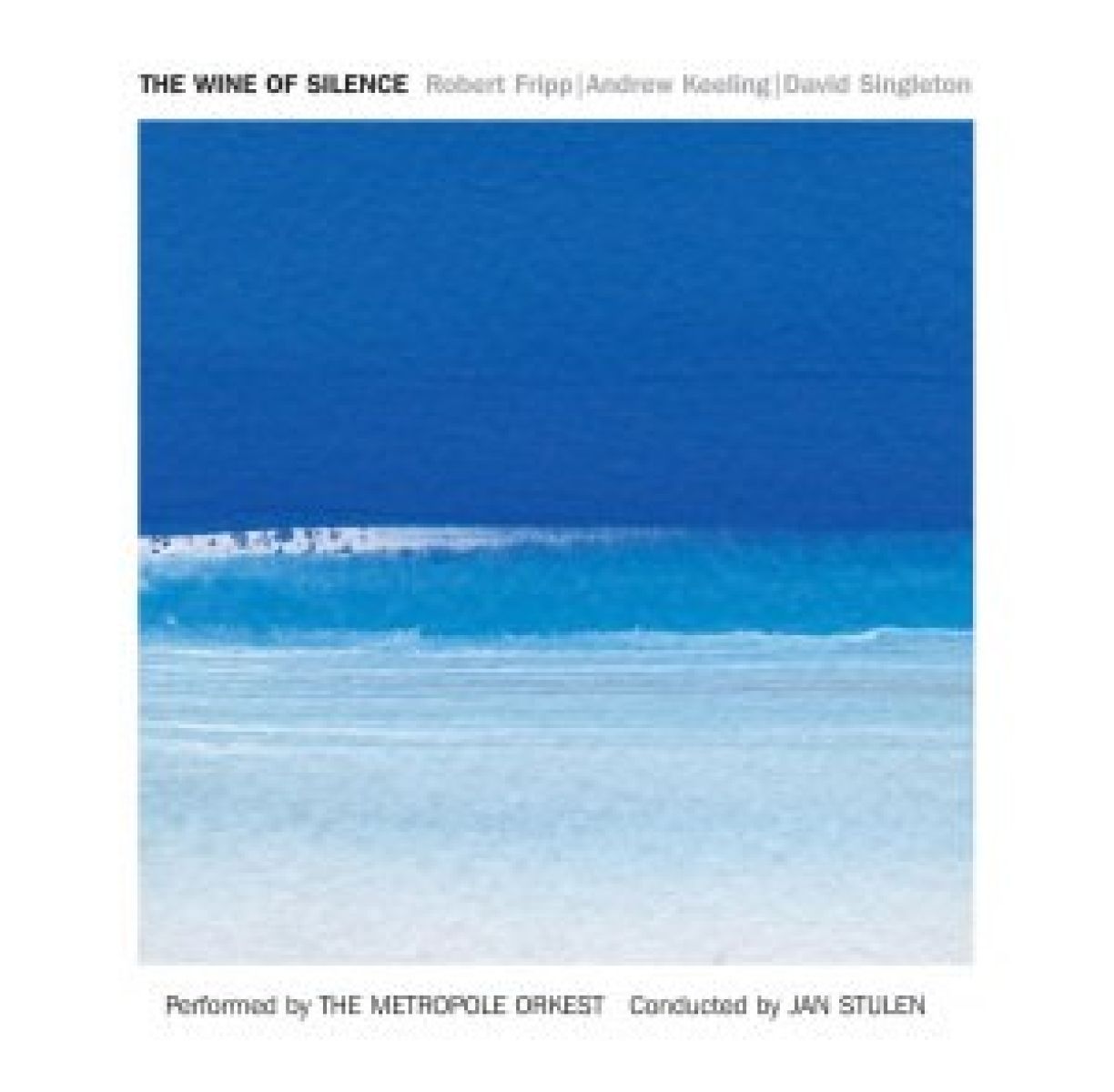 Afbeelding van Robert Fripp, Andrew Keeling, David Singleton, Metropole Orchestra - The Wine Of Silence