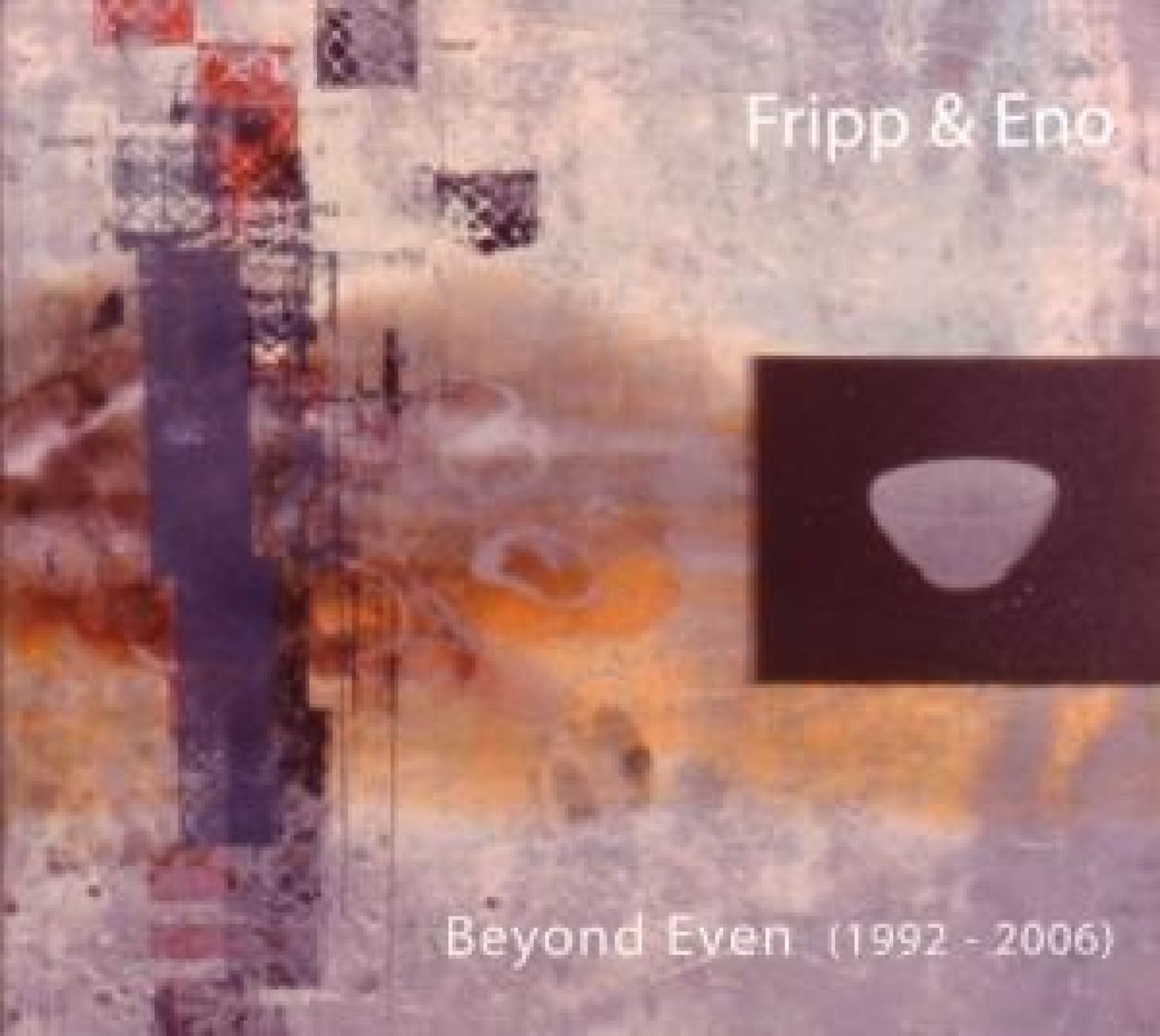 Fripp & Eno - Beyond Even - 1992-2006