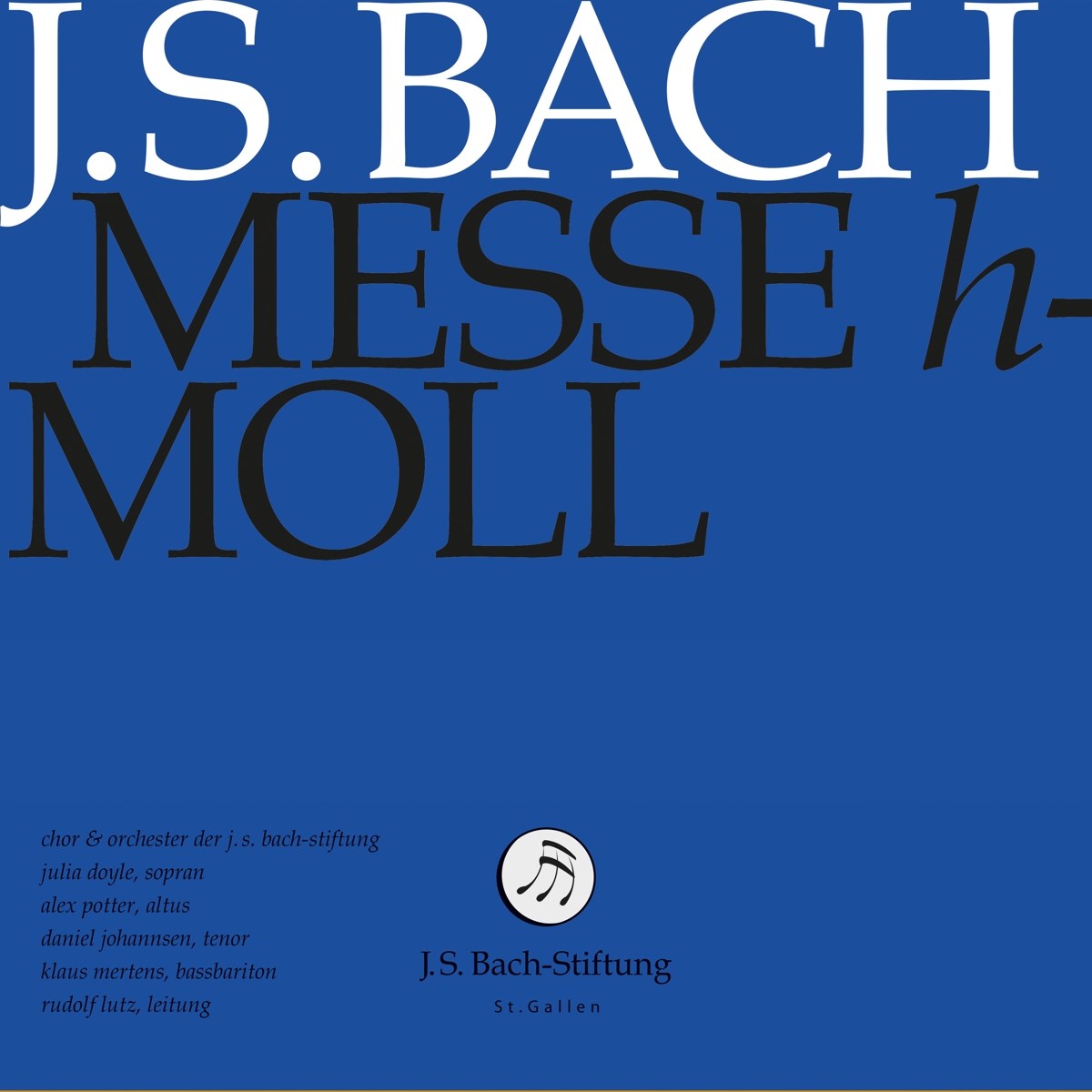 Afbeelding van Julia Doyle, Alex Potter, Daniel Johannsen, Klaus Mertens, Chor & Orchester Der J.S. Bach Stiftung St. Gallen, Rudolf Lutz - J.S. Bach: H-Moll Messe