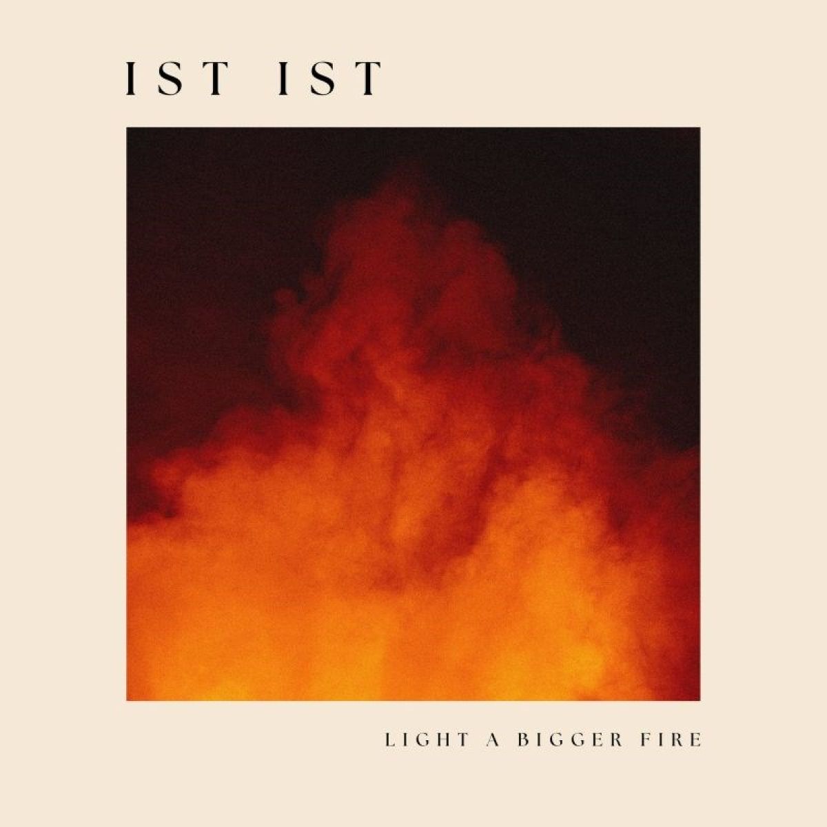 Afbeelding van Ist Ist - Light A Bigger Fire