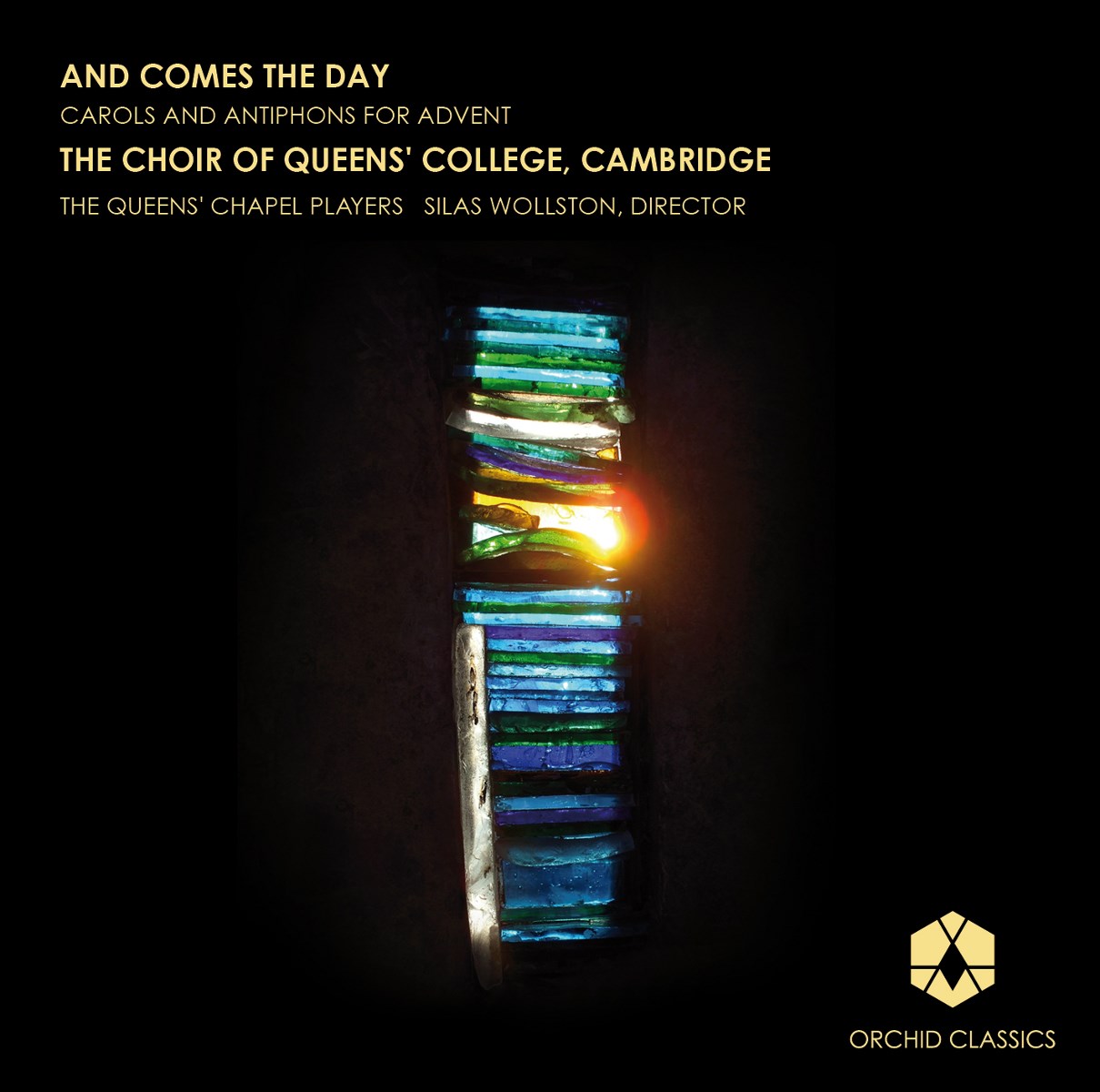 Afbeelding van The Choir Of Queens' College, The Queens' Chapel Players, Silas Wollston - And Comes The Day (Carols And Antiphons For Advent)