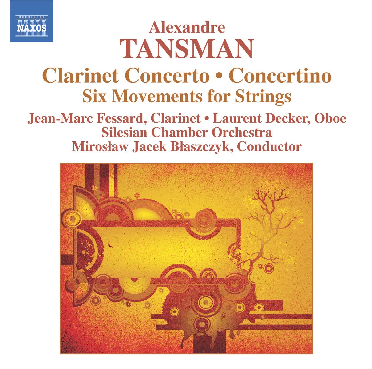 Jean-Marc Fessard, Laurent Decker, Silesian Chamber Orchestra, Miroslaw Jacek Blaszczyk - Tansman: Clarinet Concerto | Concertino | Six Movements For Strings