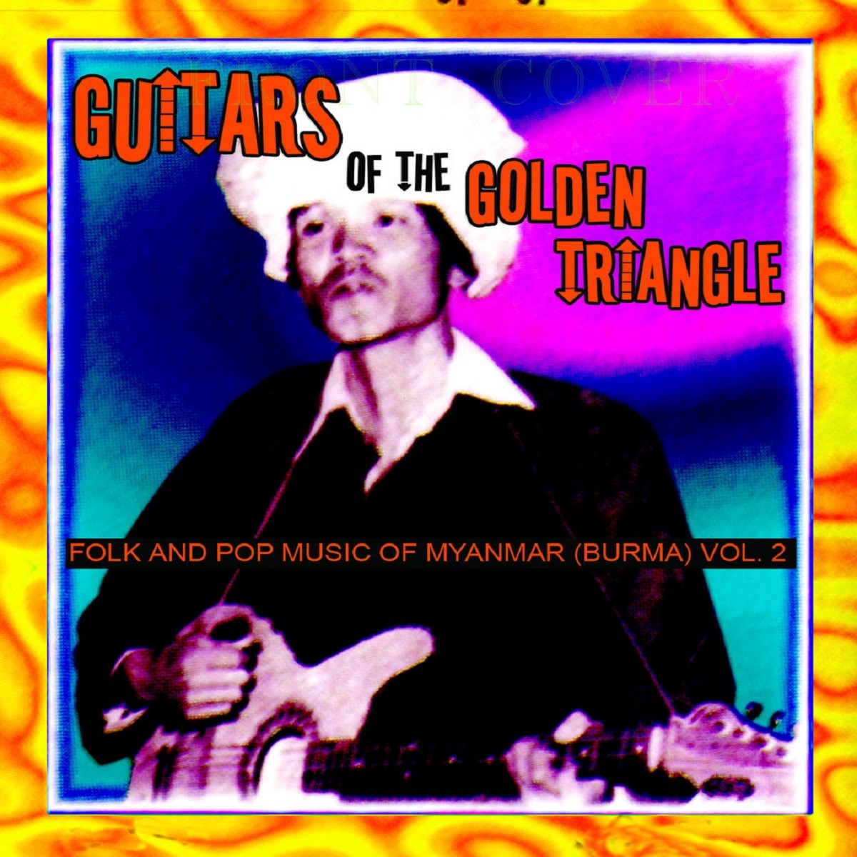 Various Artists - Guitars Of The Golden Triangle · Folk And Pop Music Of Myanmar Vol. 2