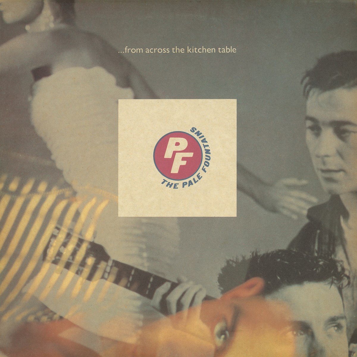 Pale Fountains - ... From Across The Kitchen Table