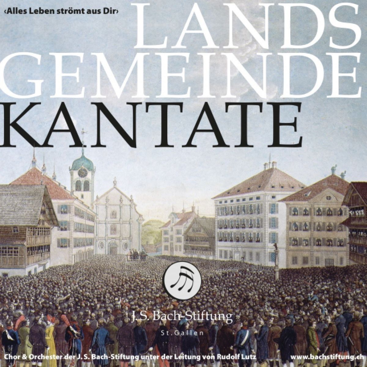 Afbeelding van Choir & Orchestra Of The J.S. Bach Foundation, Rudolf Lutz - Landsgemeinde kantate: Alles Leben Stromt Aus Dir