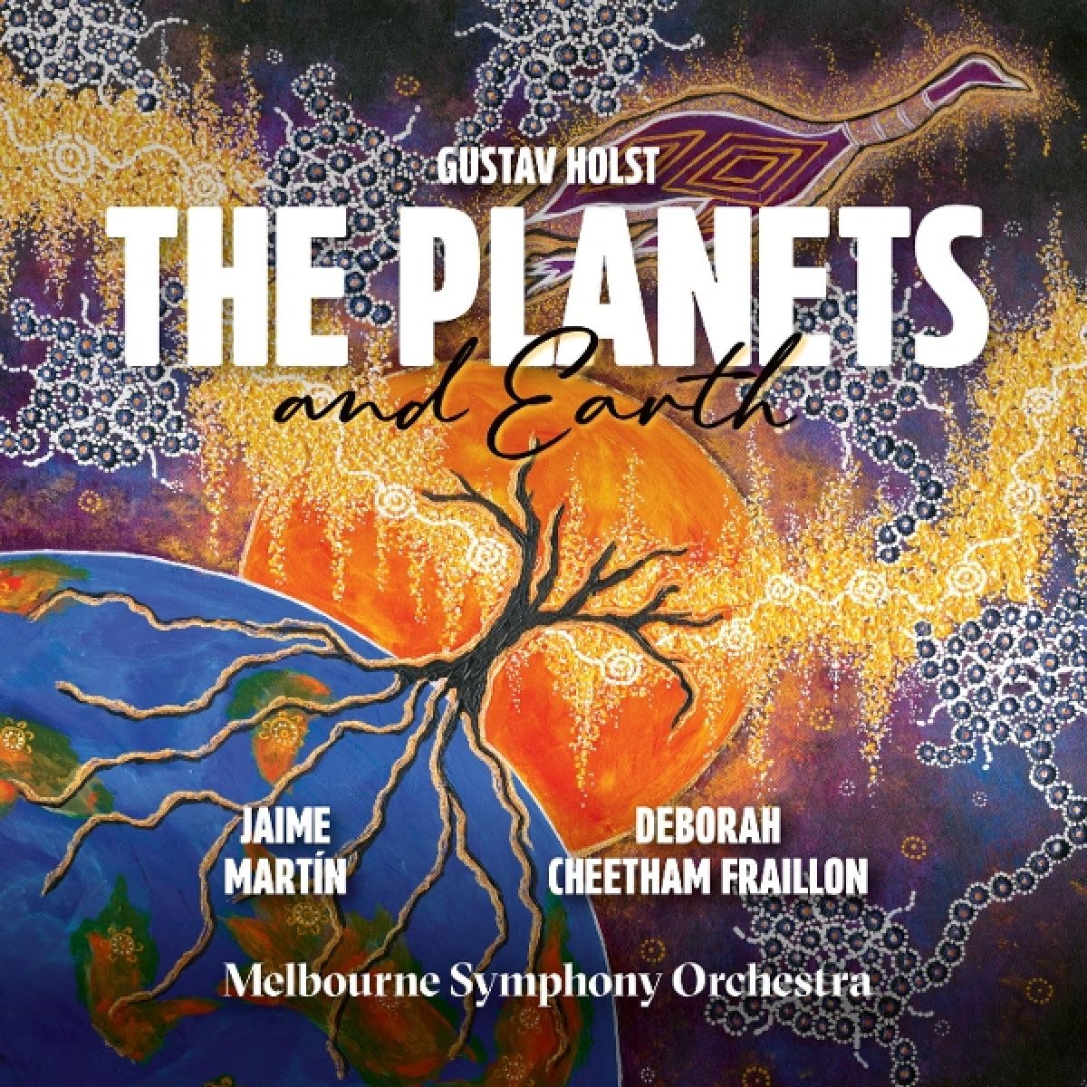 Melbourne Symphony Orchestra & Jaime Martín - Holst The Planets / Deborah Cheetham