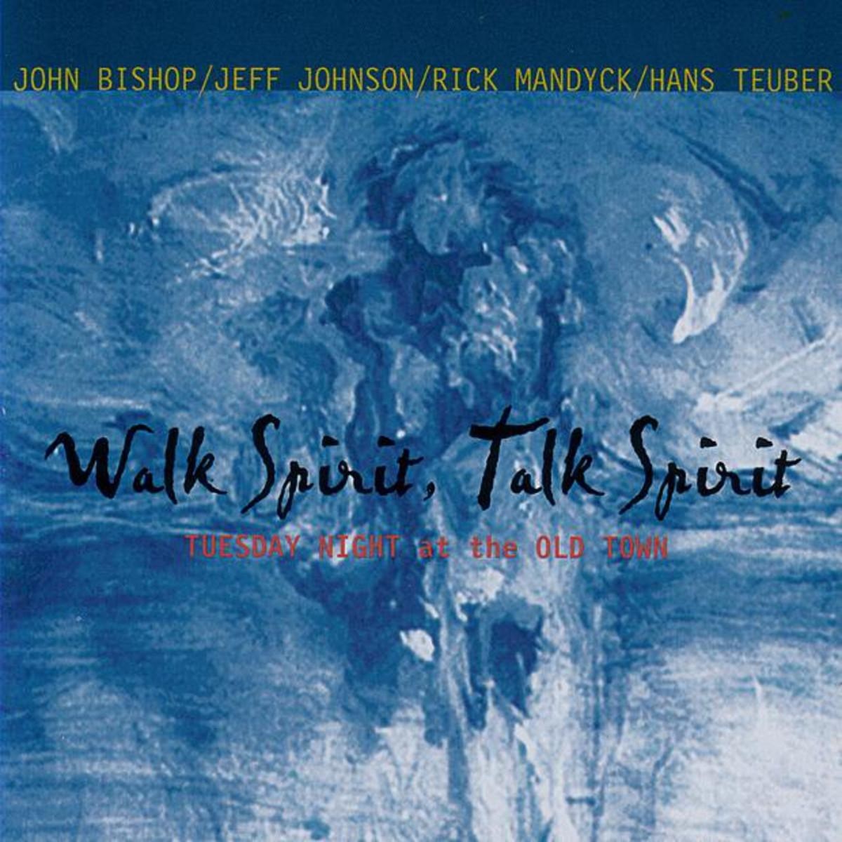 Afbeelding van John Bishop / Jeff Johnson / Rick Mandyck / Hans Teuber - Walk Spirit, Talk Spirit - Tuesday Night At The Old Town