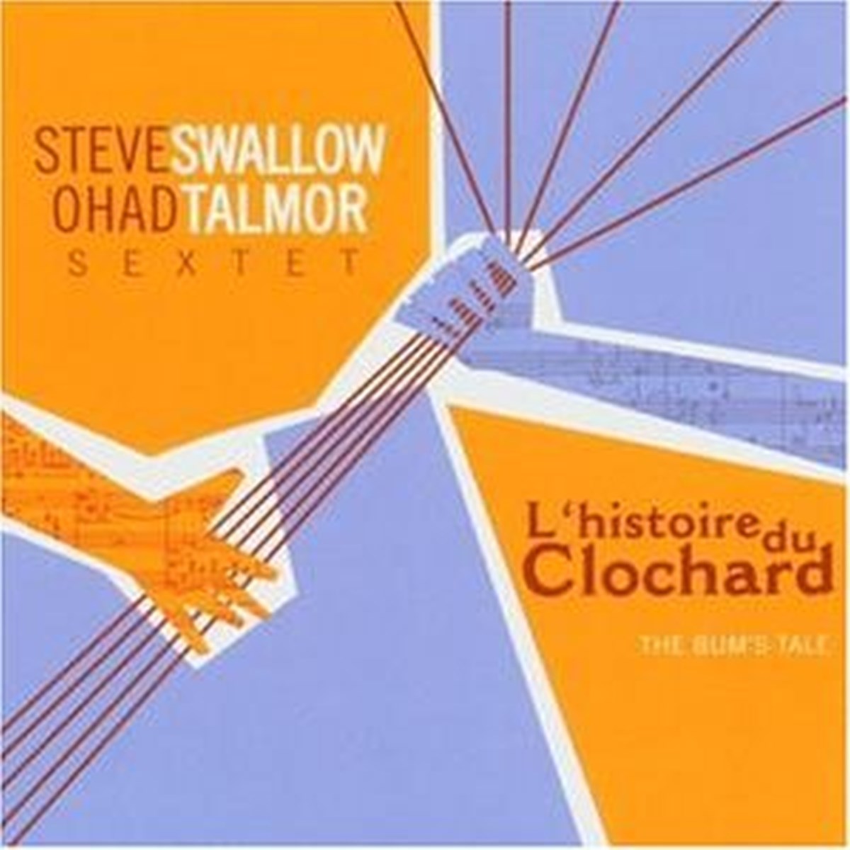 Afbeelding van Steve Swallow & Ohad Talmor Sextet - L'Histoire Du Clochard (The Bum's Tale)