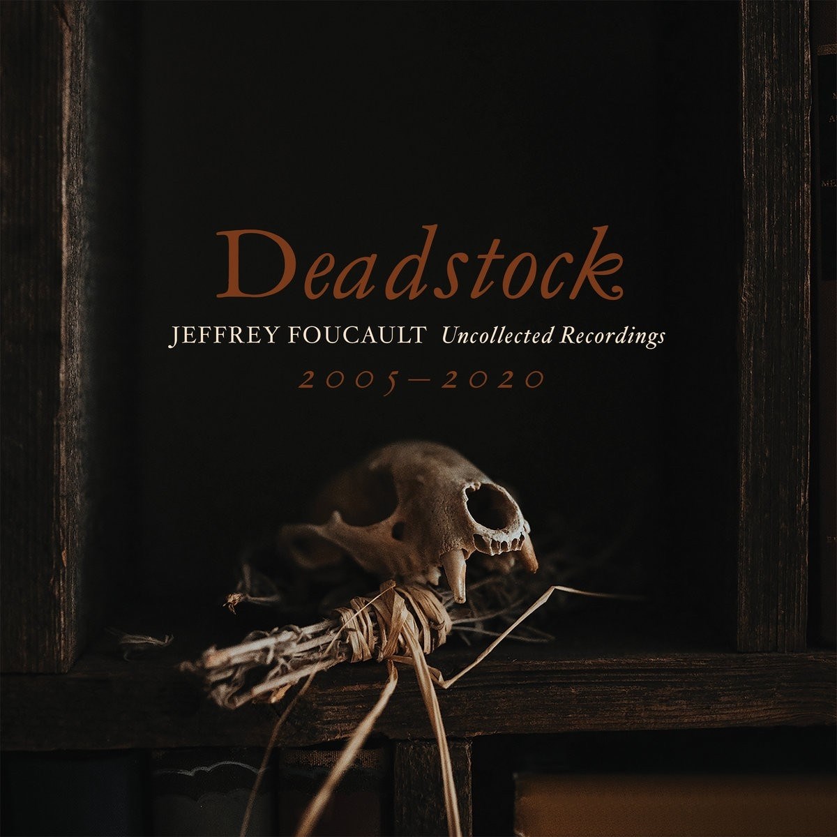 Afbeelding van Jeffrey Foucault - Deadstock: Uncollected Recordings 2005-2020