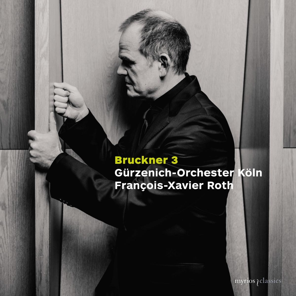 Afbeelding van Gürzenich-Orchester Kölner Philharmoniker, François-Xavier Roth - Bruckner: Symphony No. 3 In D Minor, Wab 103
