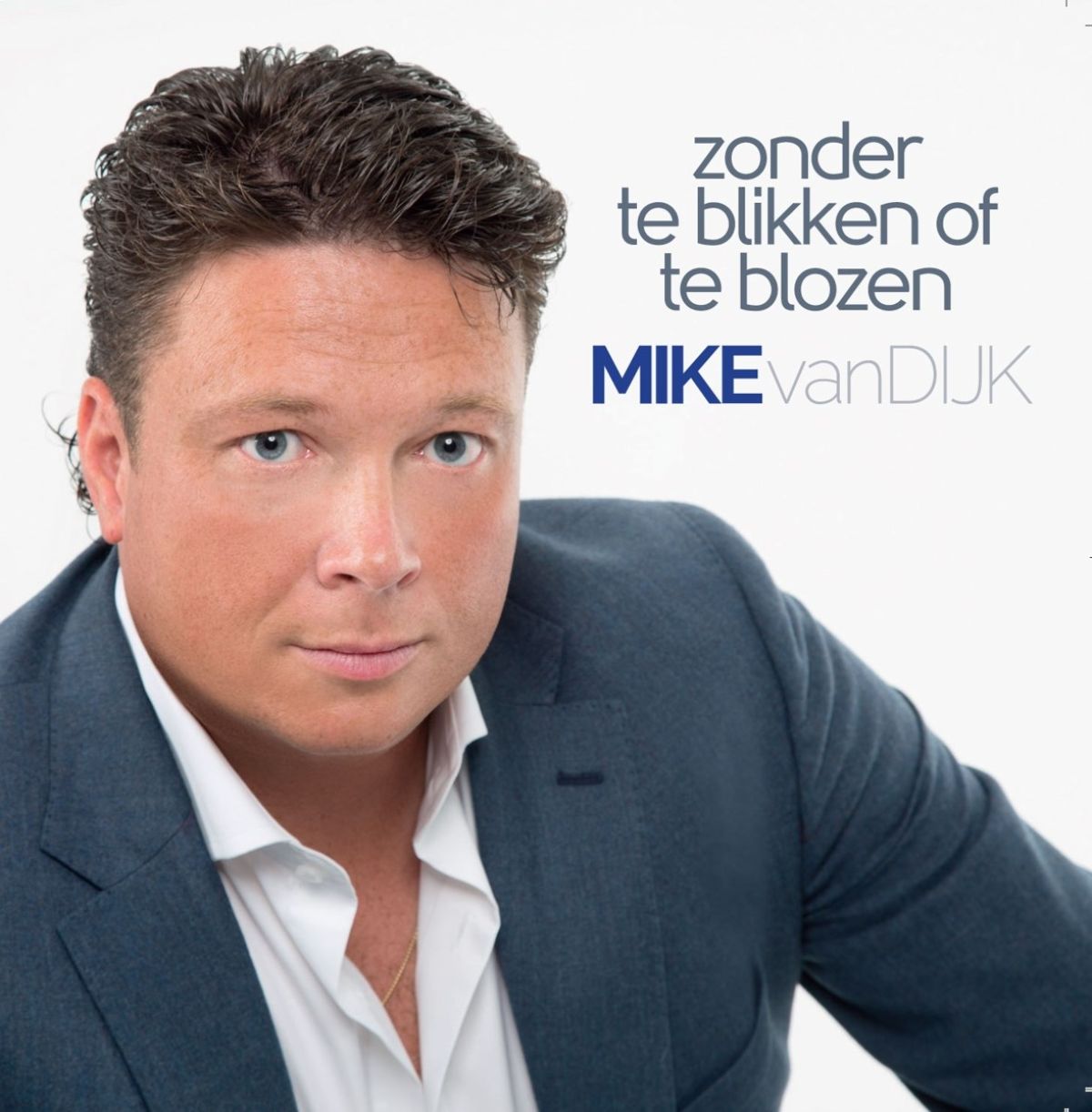 Afbeelding van Mike Van Dijk - Zonder Te Blikken Of The Blozen