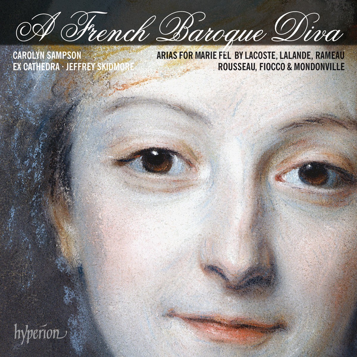 Carolyn Sampson, Ex Cathedra & Jeffrey Skidmore - A French Baroque Diva - Arias For Marie Fel
