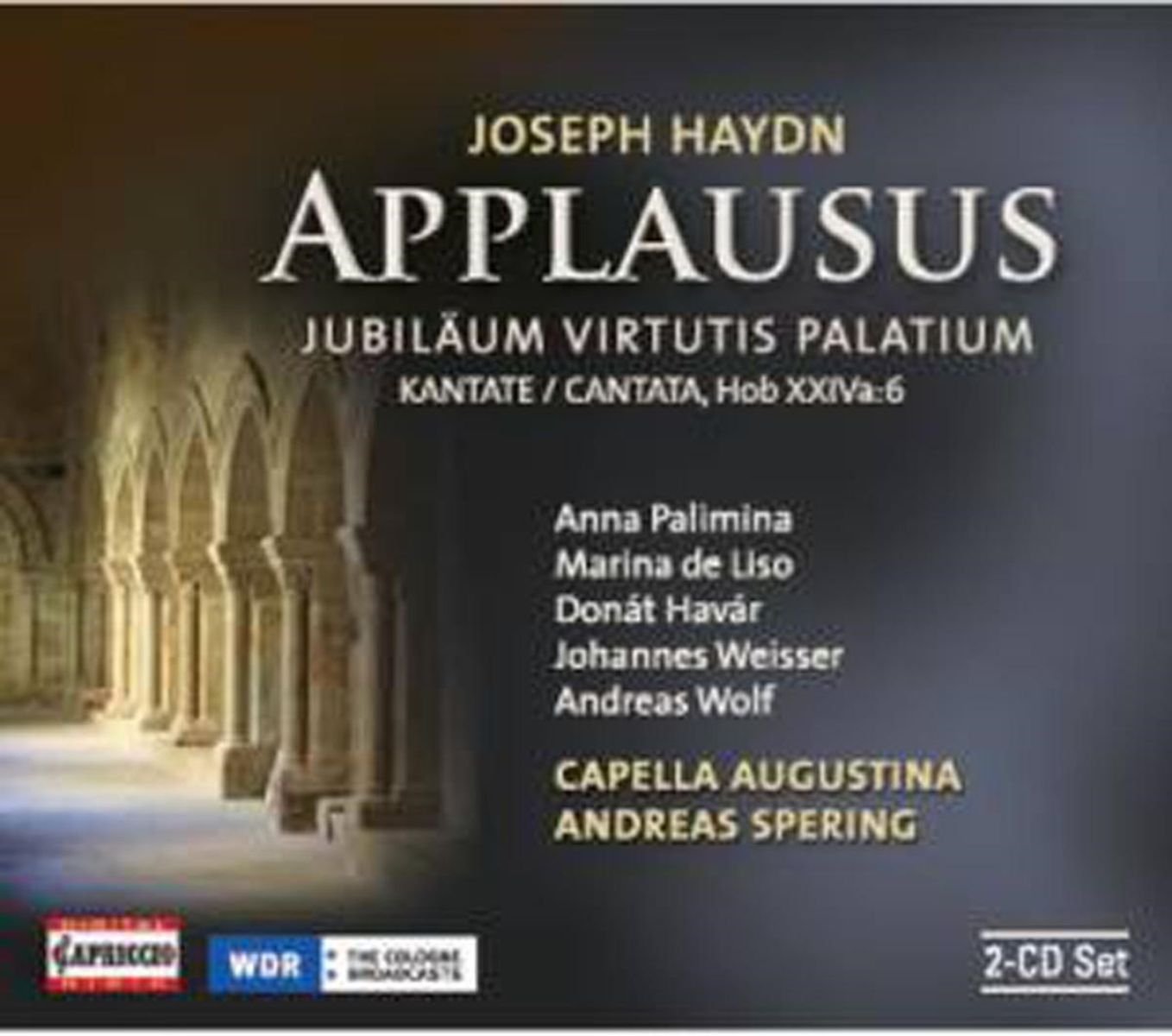 Afbeelding van Johannes Weisser, Andreas Wolf, Capella Augustina, Andreas Spering - Haydn: Applausus (Jubilaeum Virtutis Palatium), Kantate, Hob XXIVa:6