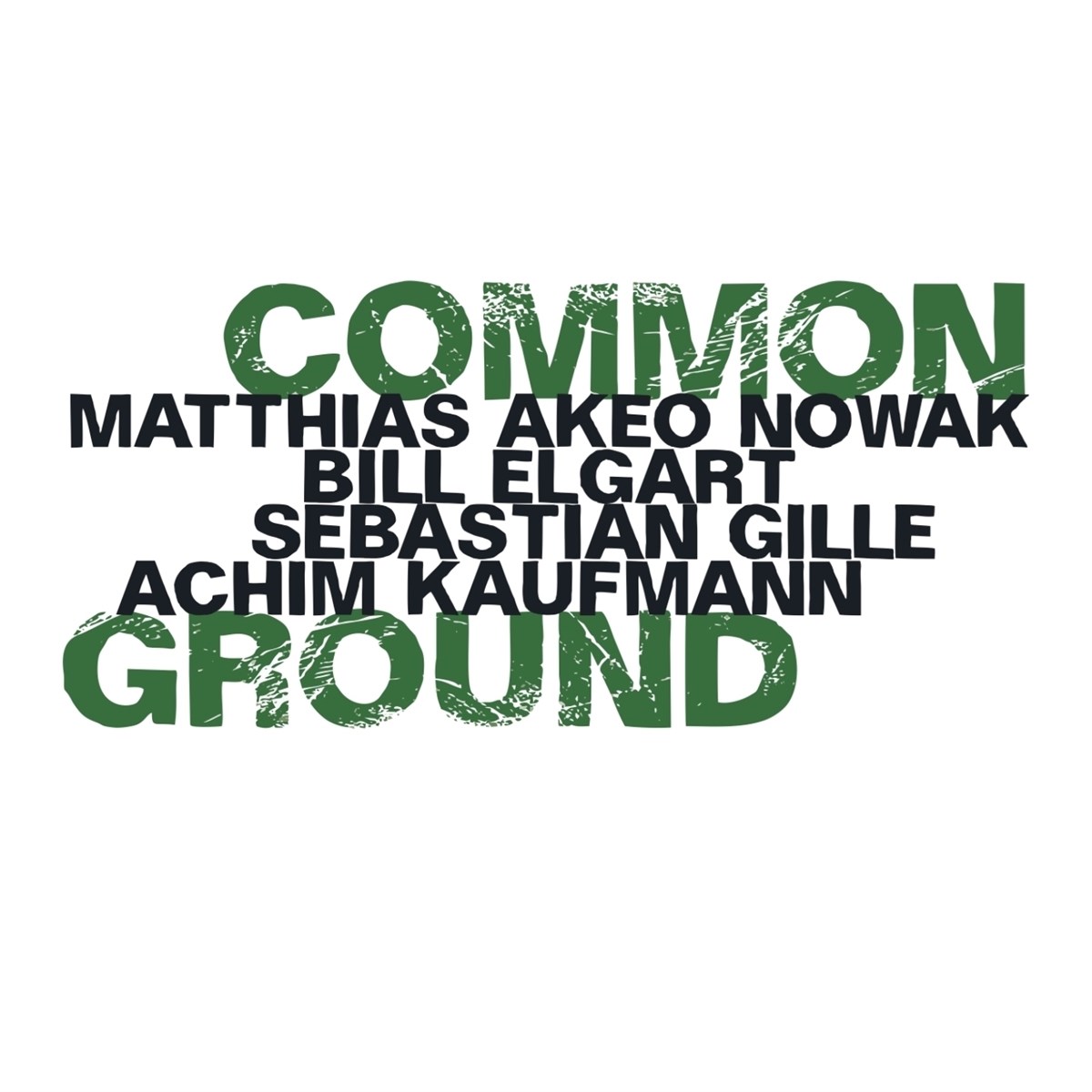 Afbeelding van Matthias Akeo Nowak, Bill Elgart, Sebastian Gille, Achim Kaufmann - Common Ground