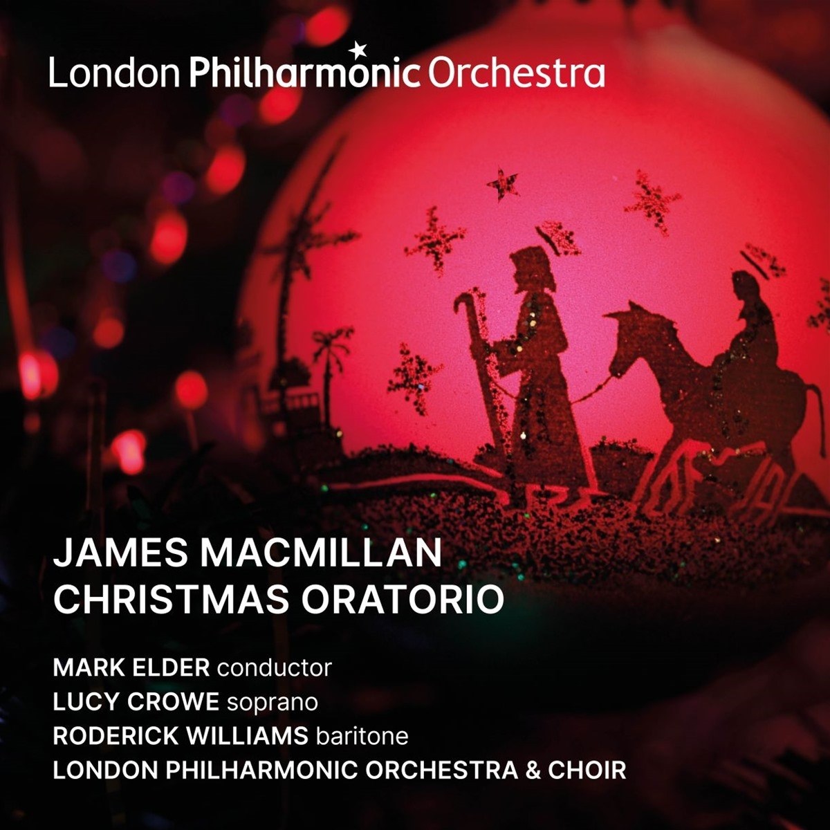 Mark Elder, Lucy Crowe, Roderick Williams, London Philharmonic Orchestra & London Philharmonic Choir - MacMillan: Christmas Oratorio