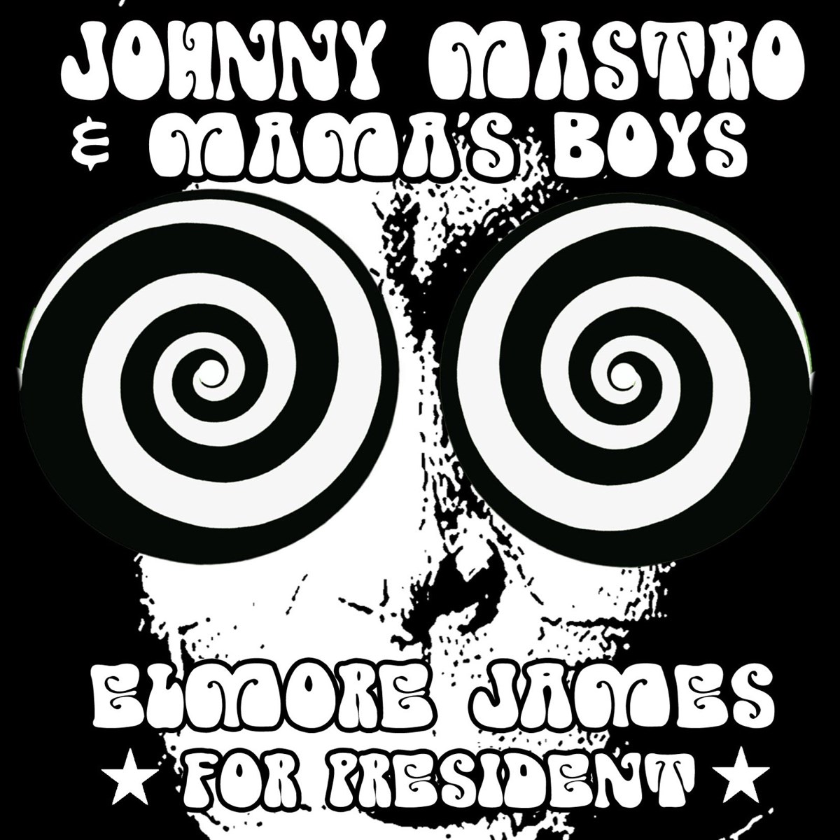 Johnny Mastro & Mama's Boys - Elmore James, For President
