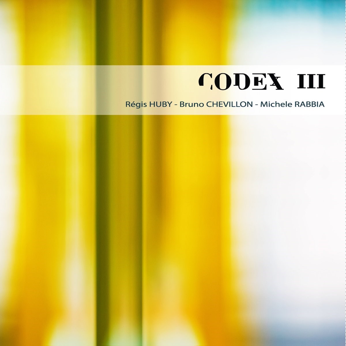 Afbeelding van Bruno Chevillon, Michele Rabbia, Régis Huby - Codex III
