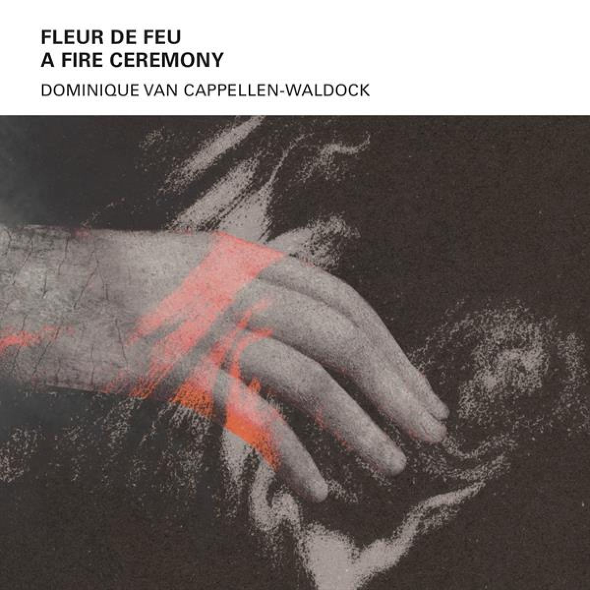 Afbeelding van Van Dominique Cappellen-Waldock - Fleur De Feu - A Fire Ceremony